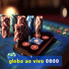 globo ao vivo 0800